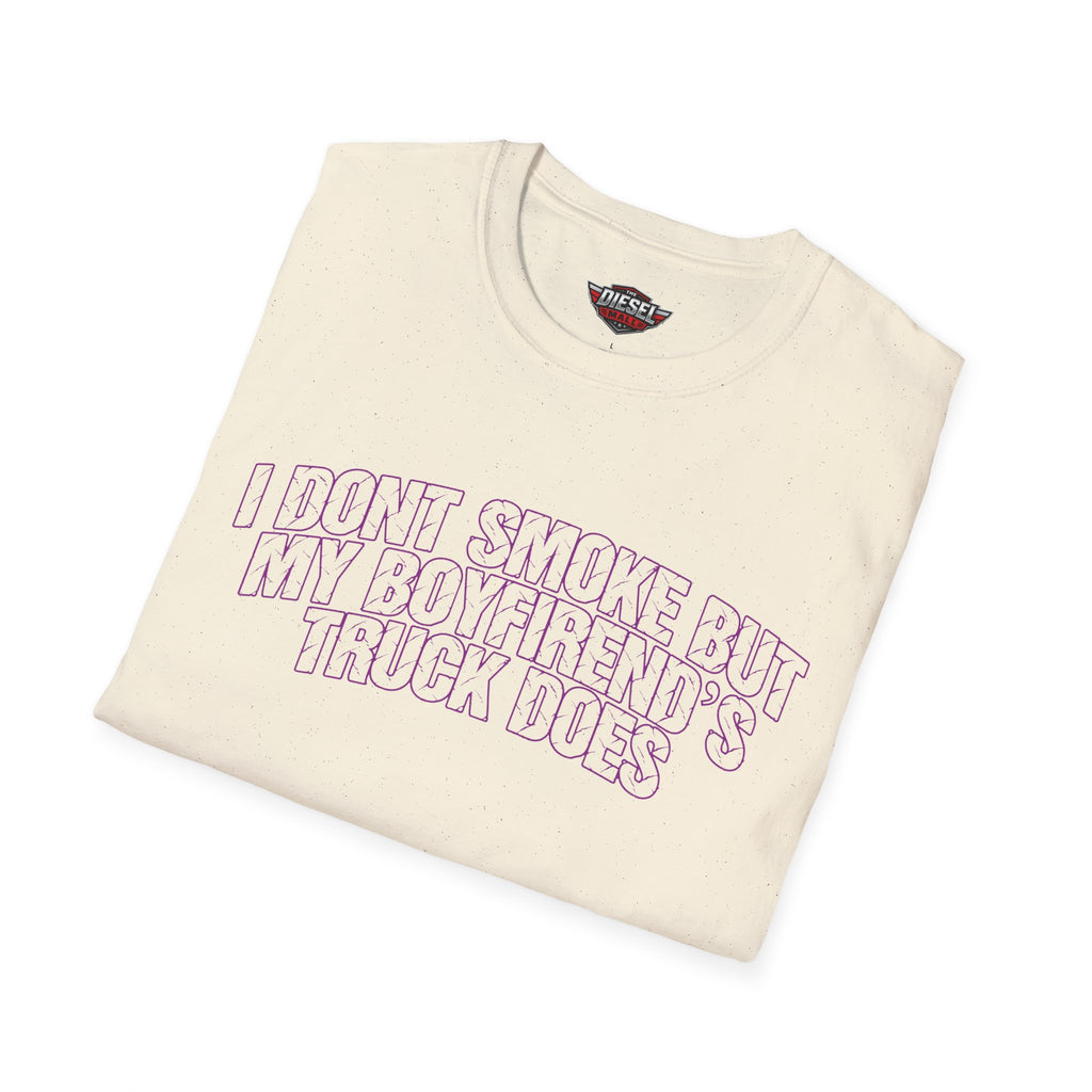 I Don't Smoke But My Boyfriend's Truck Does T-Shirt