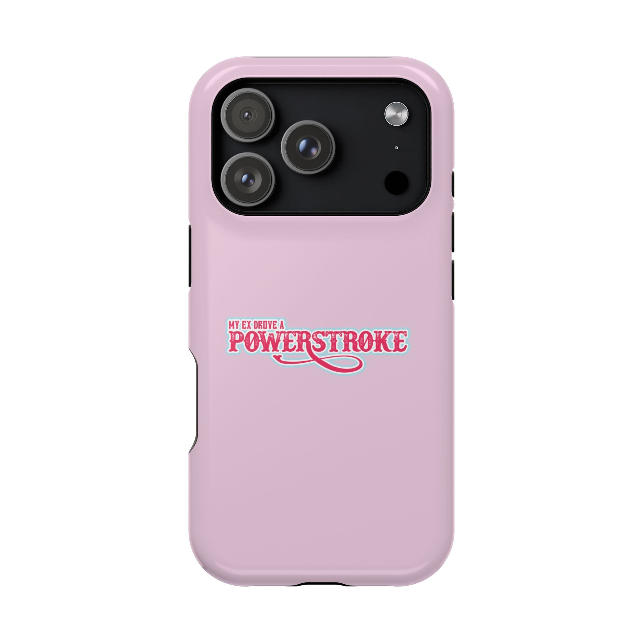 Phone Case — Pink “My Ex Gave Me a Powerstroke” Impact-Resistant Protective Case