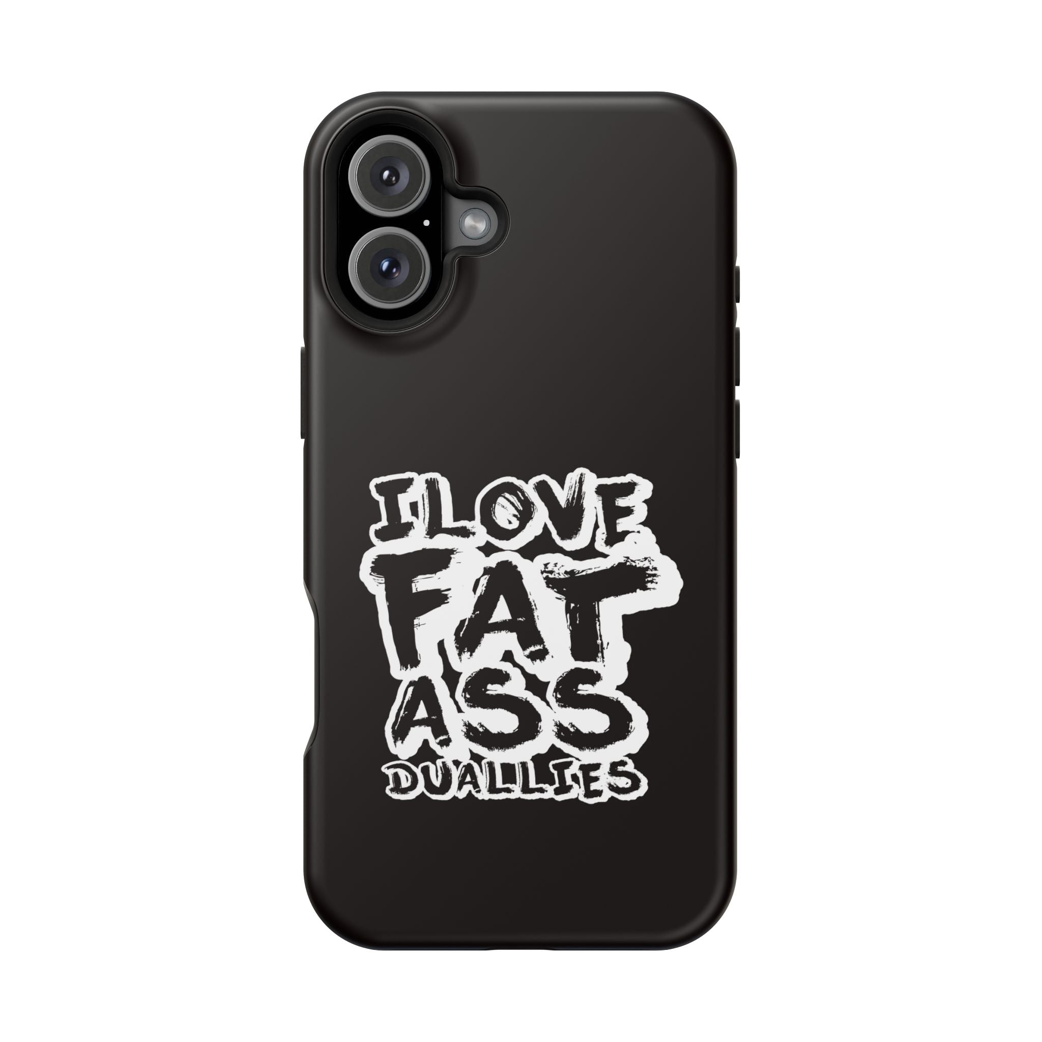 Phone Case — “I Love Fat Ass Dualies” Impact-Resistant Protective Case