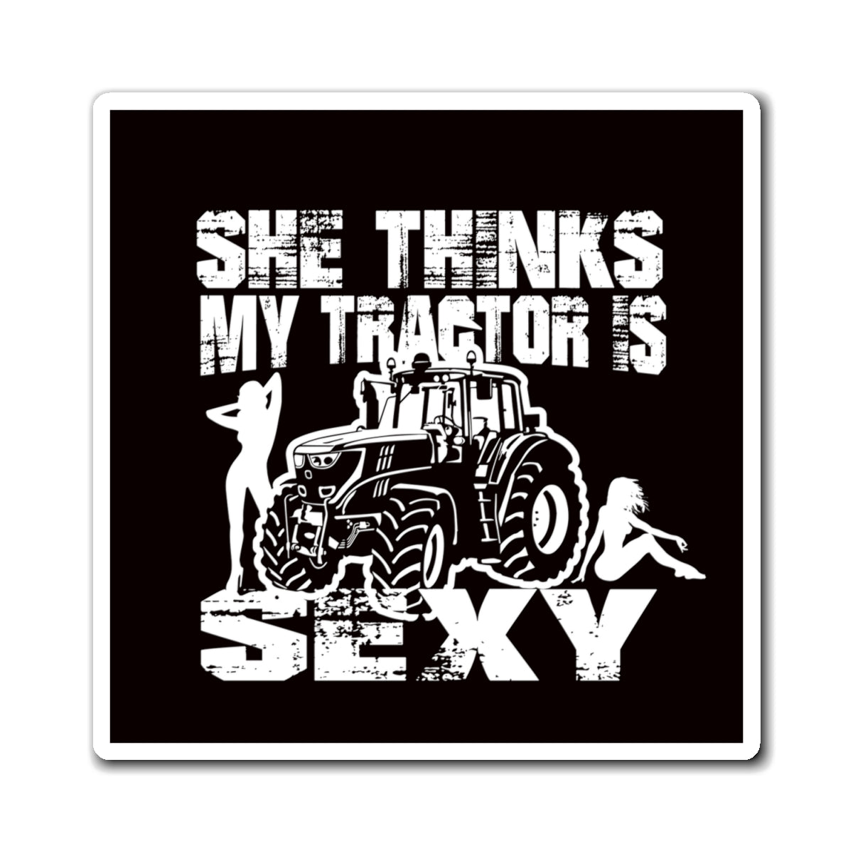 "She Thinks My Tractor Is Sexy"  - Farm Humor Refrigerator Magnet