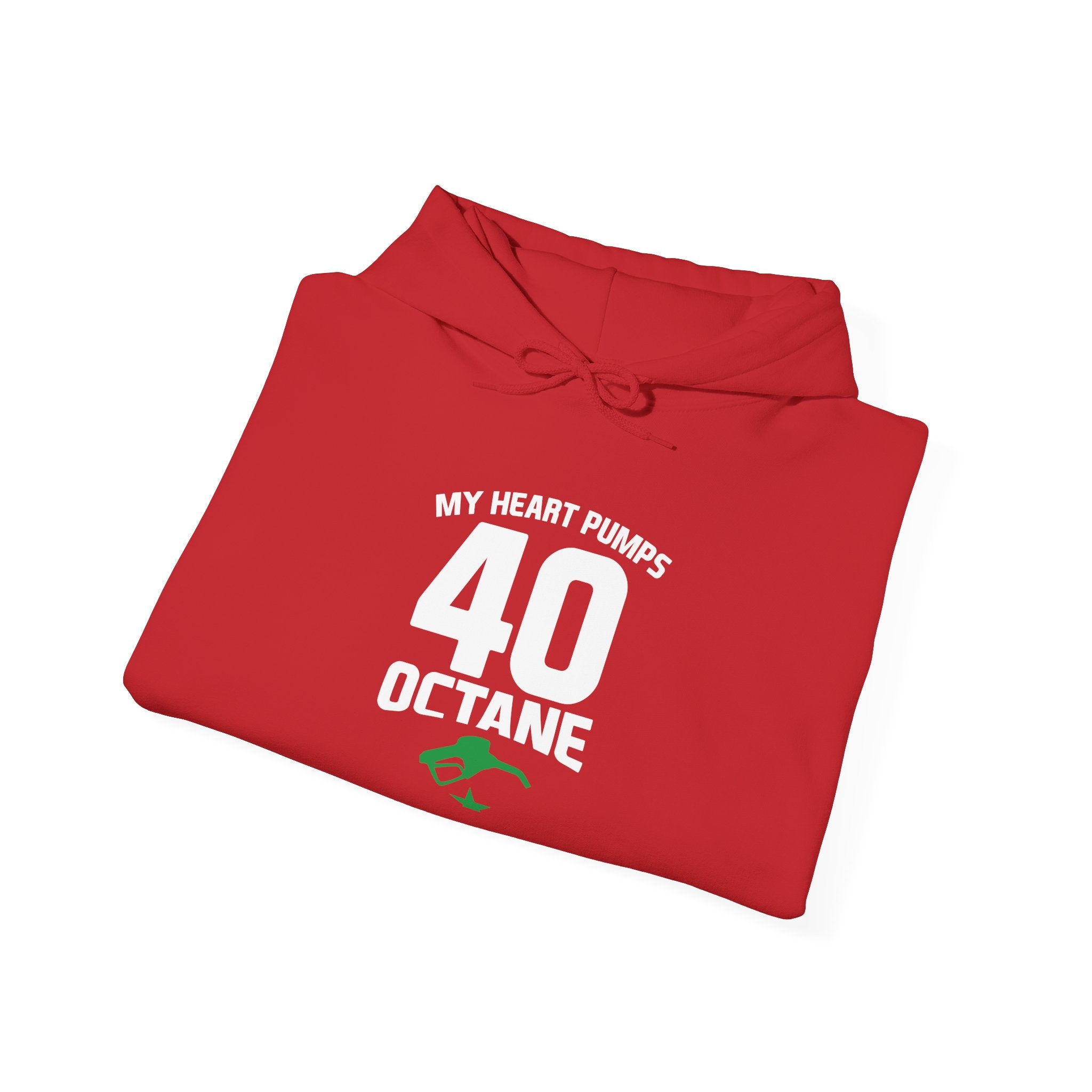 40 Octane Hoodie – "My Heart Pumps 40 Octane" Racing Gasoline Fan Sweatshirt