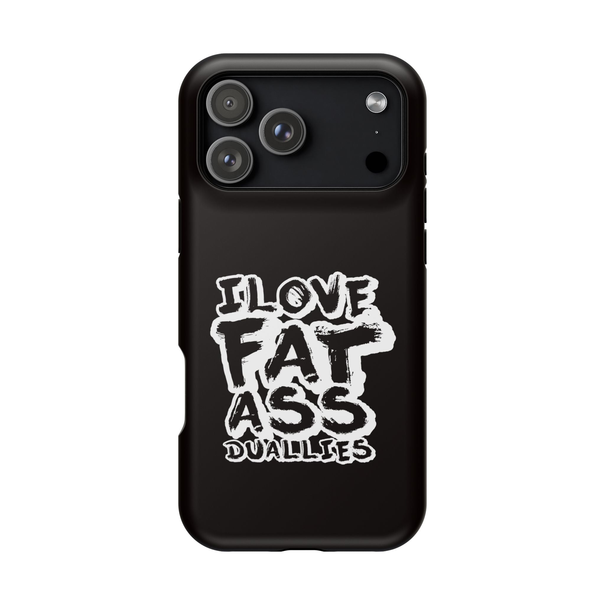 Phone Case — “I Love Fat Ass Dualies” Impact-Resistant Protective Case