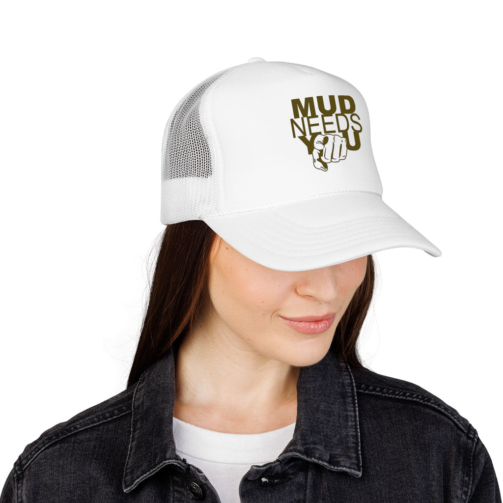 Mud Needs You Trucker Hat – Outdoor Mud Run & Off-Road Enthusiast Cap