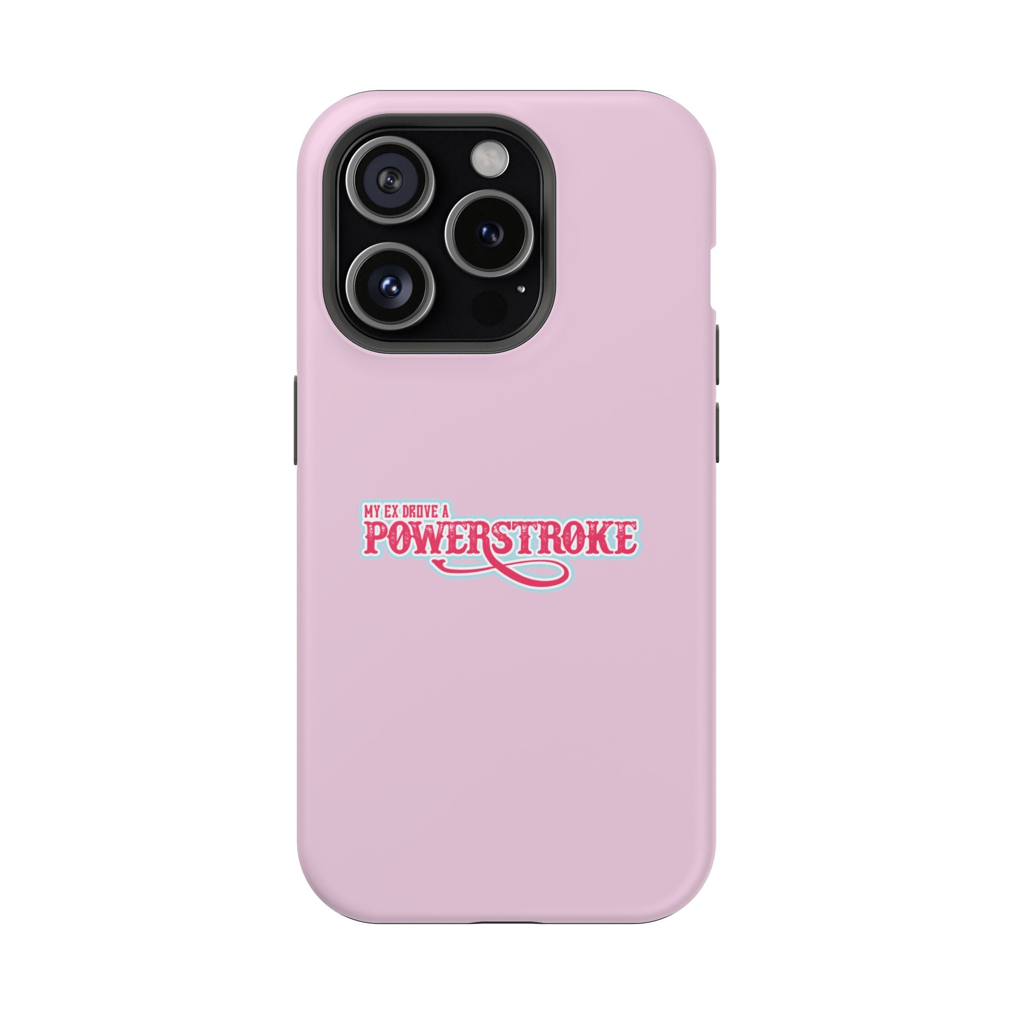 Phone Case — Pink “My Ex Gave Me a Powerstroke” Impact-Resistant Protective Case
