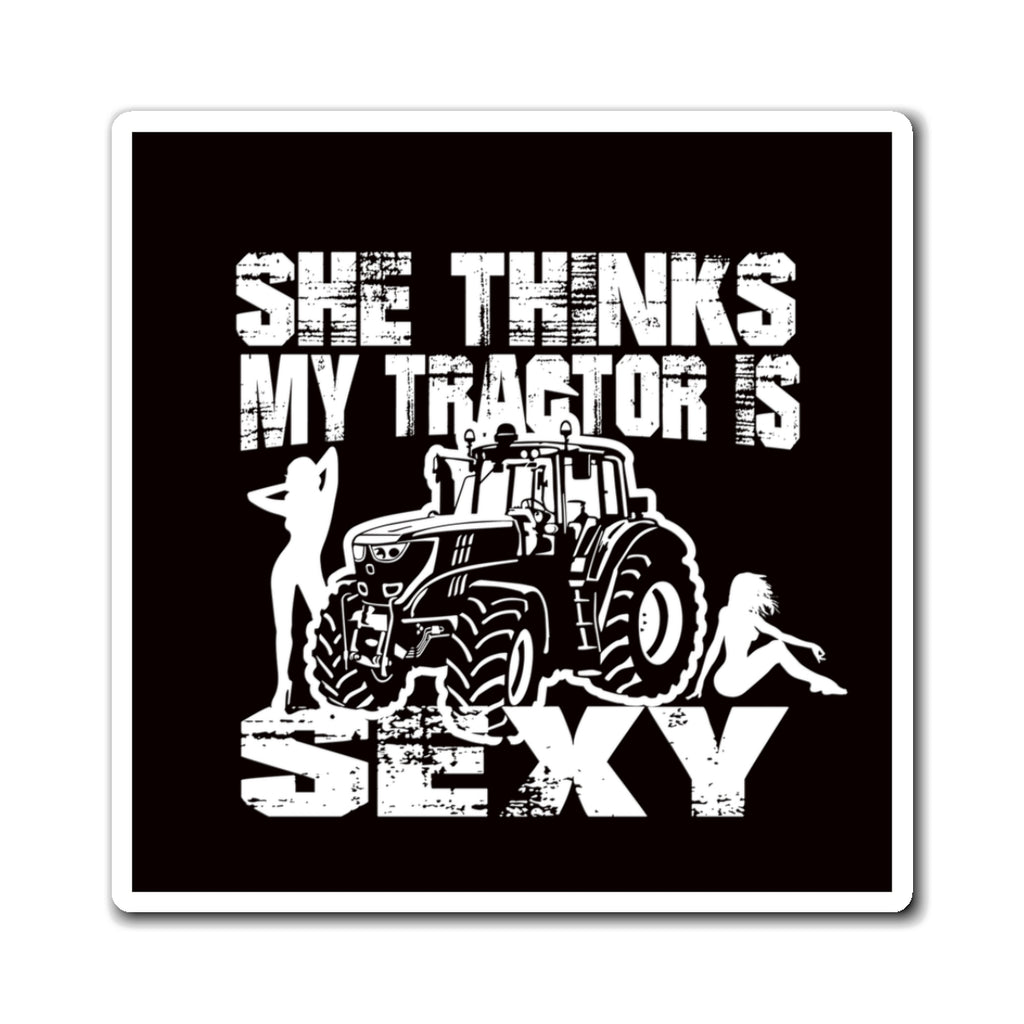 "She Thinks My Tractor Is Sexy"  - Farm Humor Refrigerator Magnet