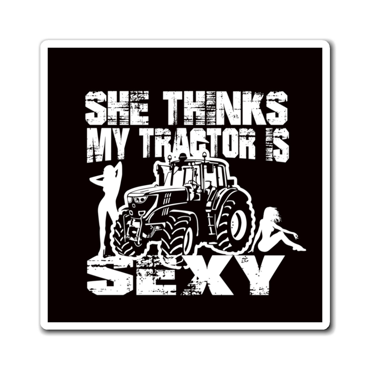 "She Thinks My Tractor Is Sexy"  - Farm Humor Refrigerator Magnet