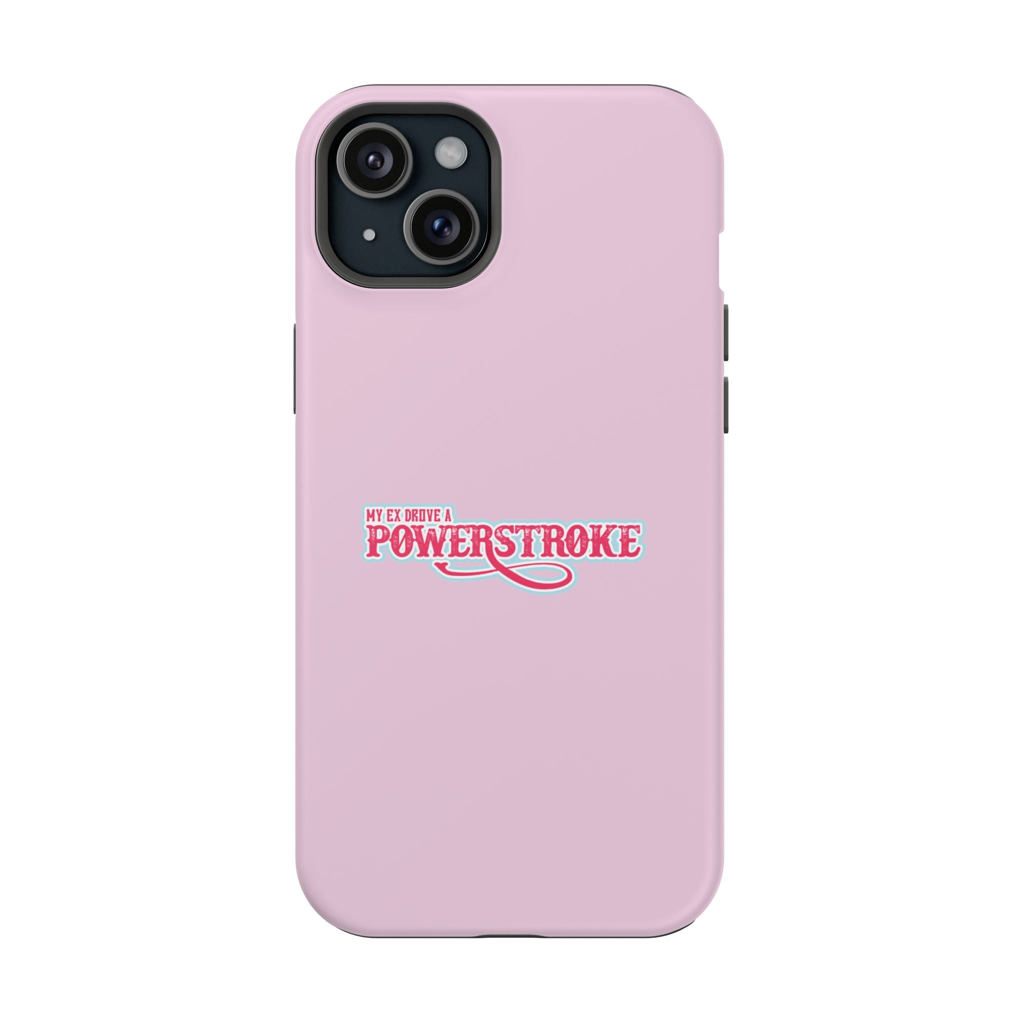 Phone Case — Pink “My Ex Gave Me a Powerstroke” Impact-Resistant Protective Case