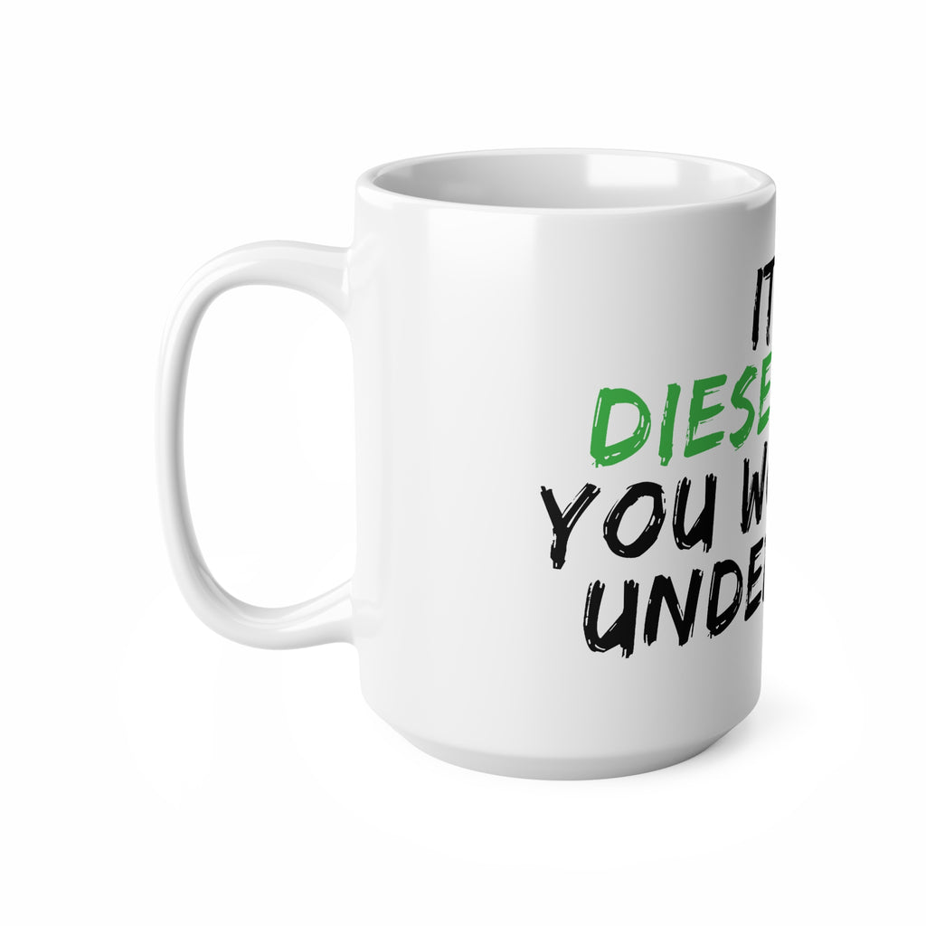 Diesel Enthusiast Coffee Mug – "It's a Diesel Thing You Wouldn't Understand" (11oz & 15oz)