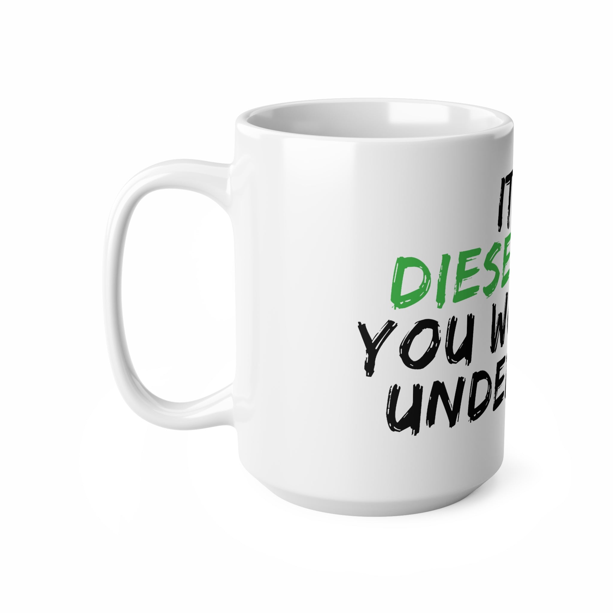 Diesel Enthusiast Coffee Mug – "It's a Diesel Thing You Wouldn't Understand" (11oz & 15oz)