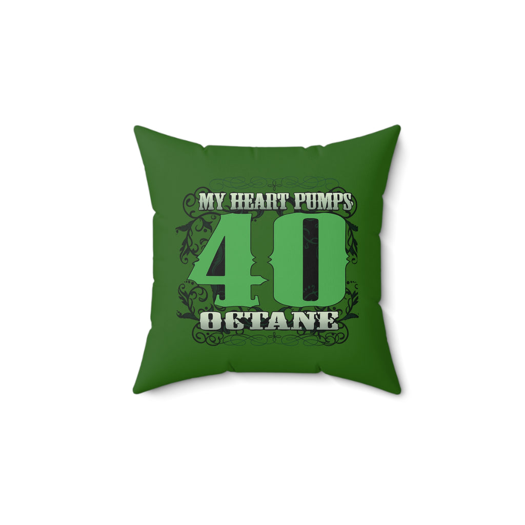 40 Octane Racing Pillow – “My Heart Pumps 40 Octane” Decorative Throw Pillow