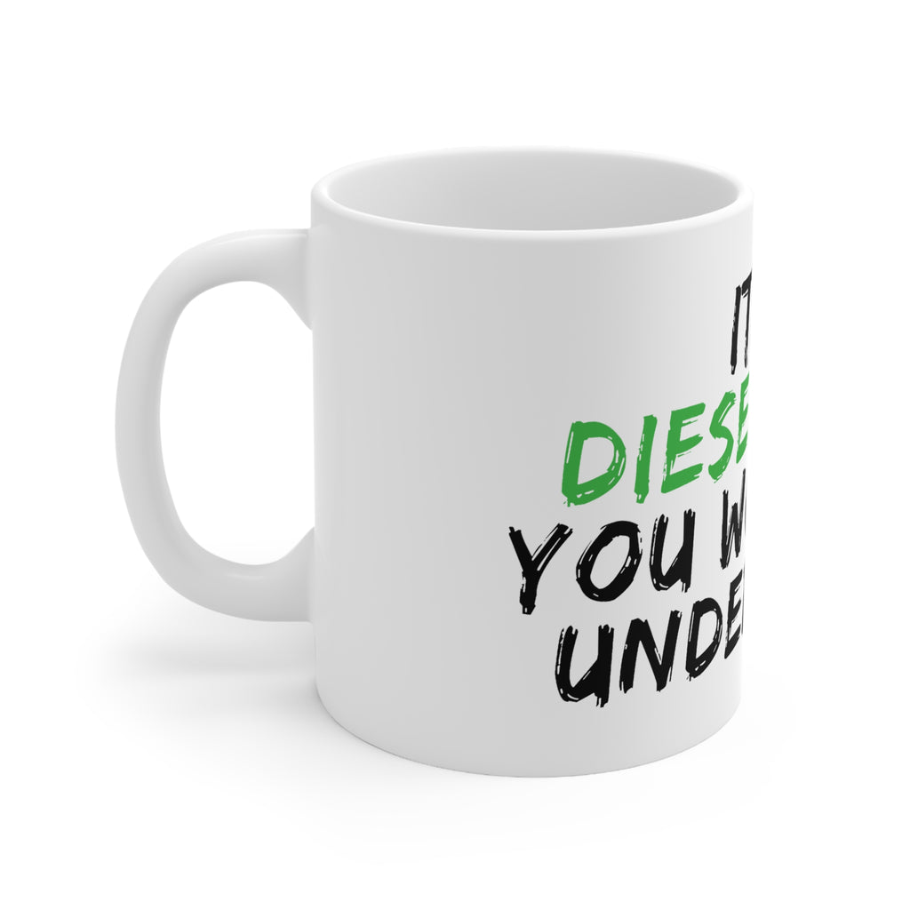 Diesel Enthusiast Coffee Mug – "It's a Diesel Thing You Wouldn't Understand" (11oz & 15oz)