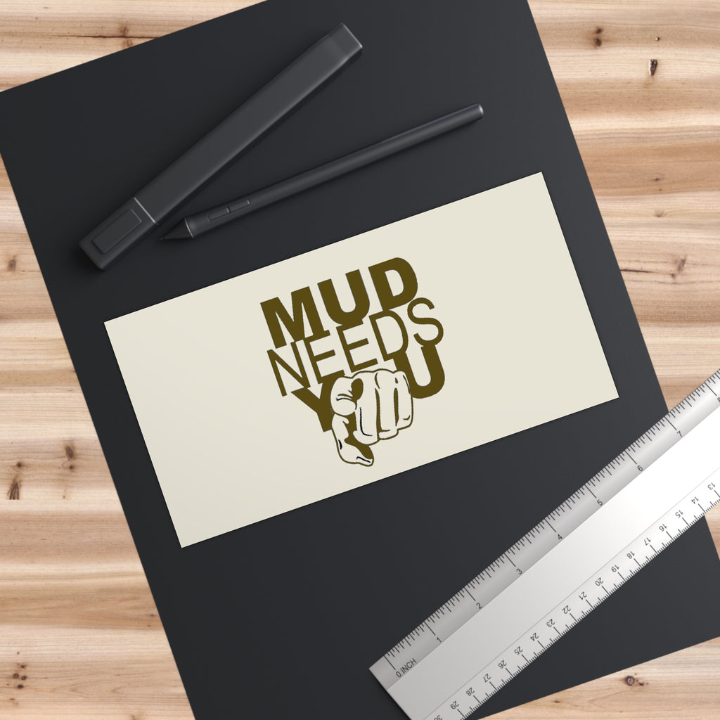 Mud Needs You Sticker — Off‑Road Bumper Decal for Jeep, Truck & 4x4 Fans