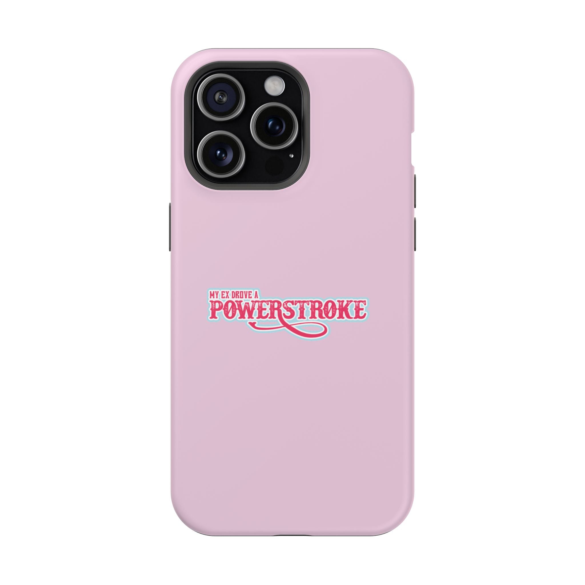 Phone Case — Pink “My Ex Gave Me a Powerstroke” Impact-Resistant Protective Case