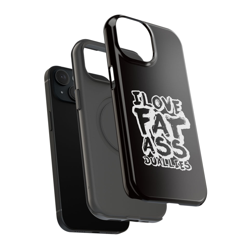 Phone Case — “I Love Fat Ass Dualies” Impact-Resistant Protective Case