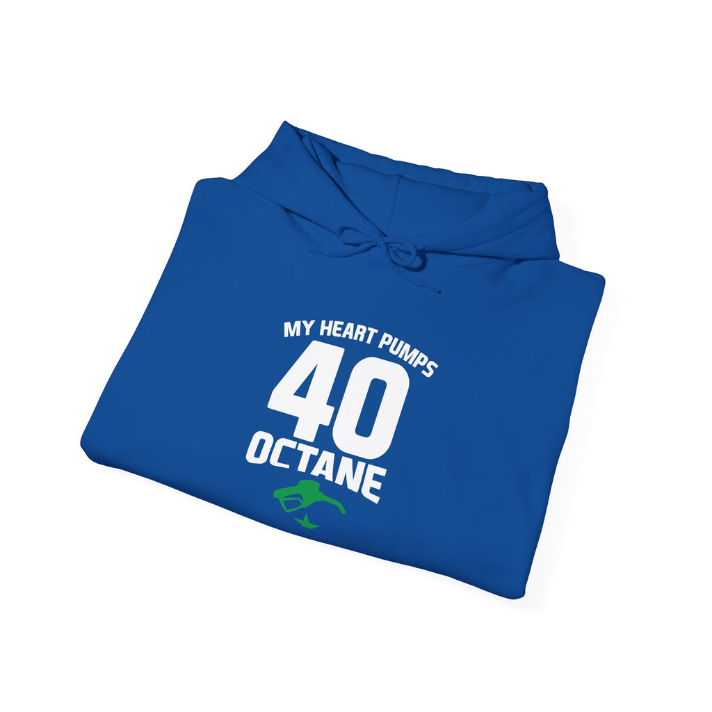 40 Octane Hoodie – "My Heart Pumps 40 Octane" Racing Gasoline Fan Sweatshirt