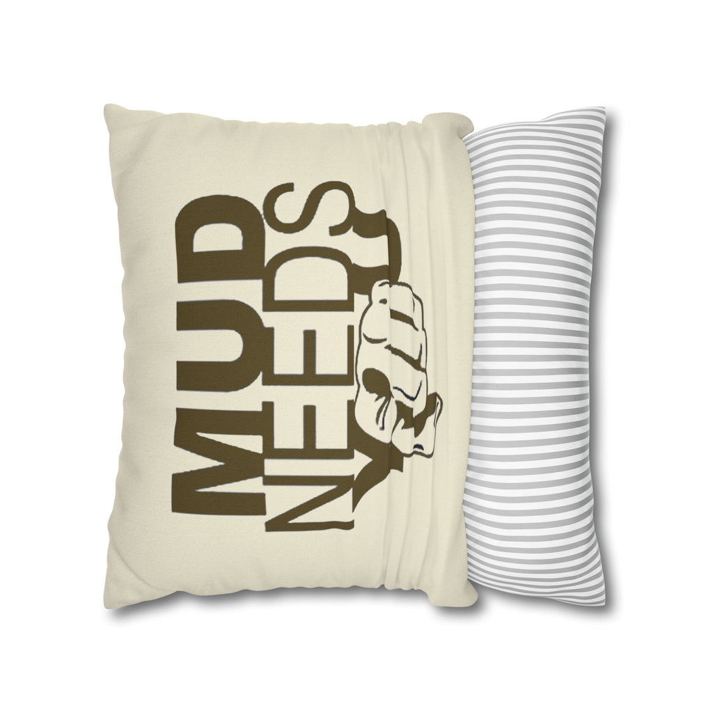 Mud Needs You Throw Pillowcase — Rustic Outdoor Mud Run Decor