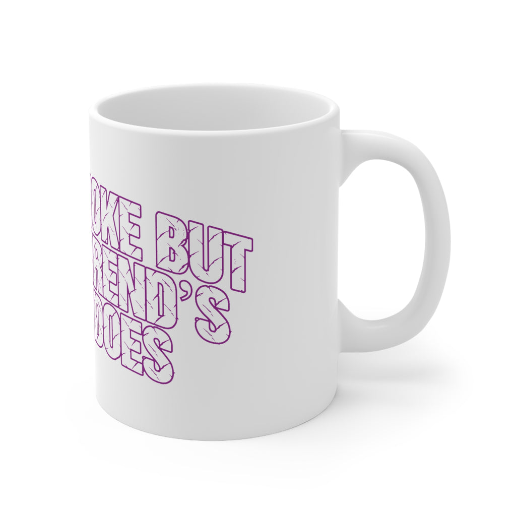 Ceramic Mug — "I Don't Smoke, My Boyfriend's Truck Does" Funny Coffee Cup