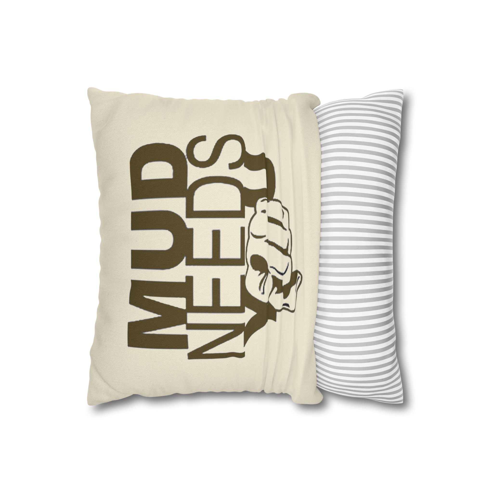 Mud Needs You Throw Pillowcase — Rustic Outdoor Mud Run Decor