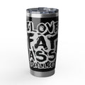 Vagabond 20oz Tumbler - I Love Fat Ass Dualities Stainless Steel Travel Mug