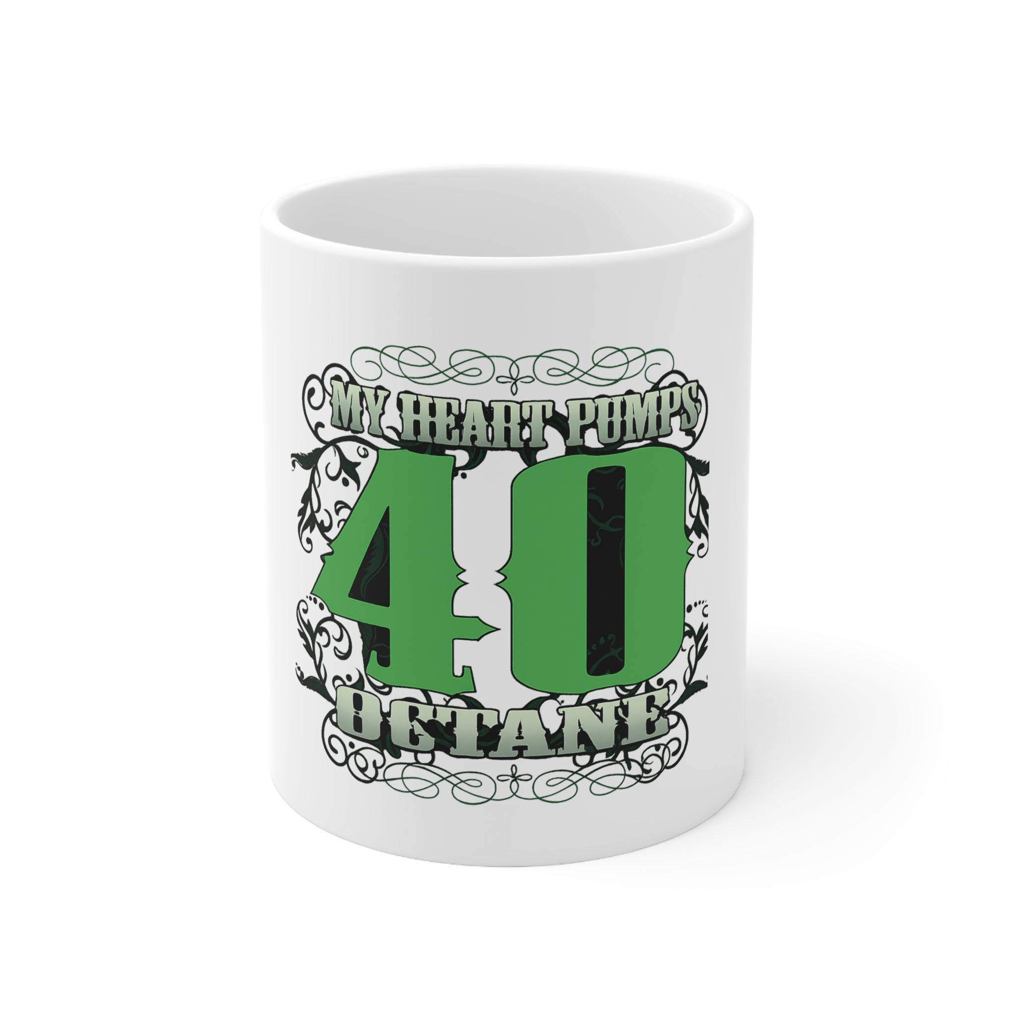 "My Heart Pumps 40 Octane" Ceramic Coffee Cup (11oz/15oz)