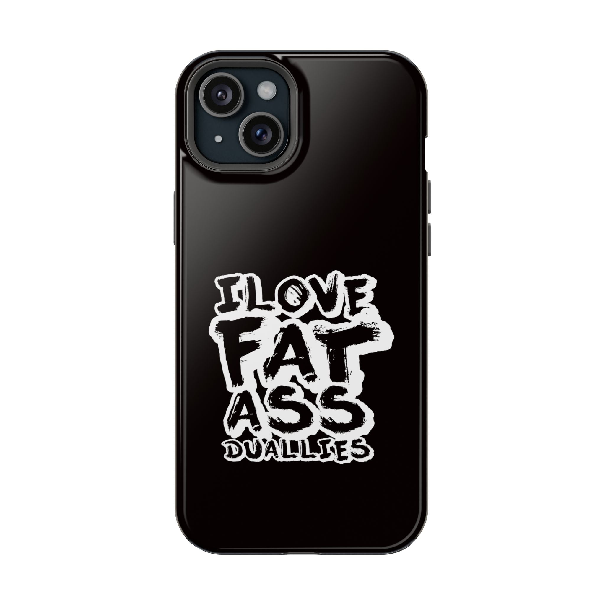Phone Case — “I Love Fat Ass Dualies” Impact-Resistant Protective Case