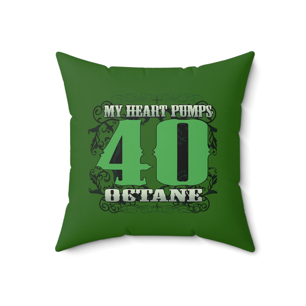 40 Octane Racing Pillow – “My Heart Pumps 40 Octane” Decorative Throw Pillow