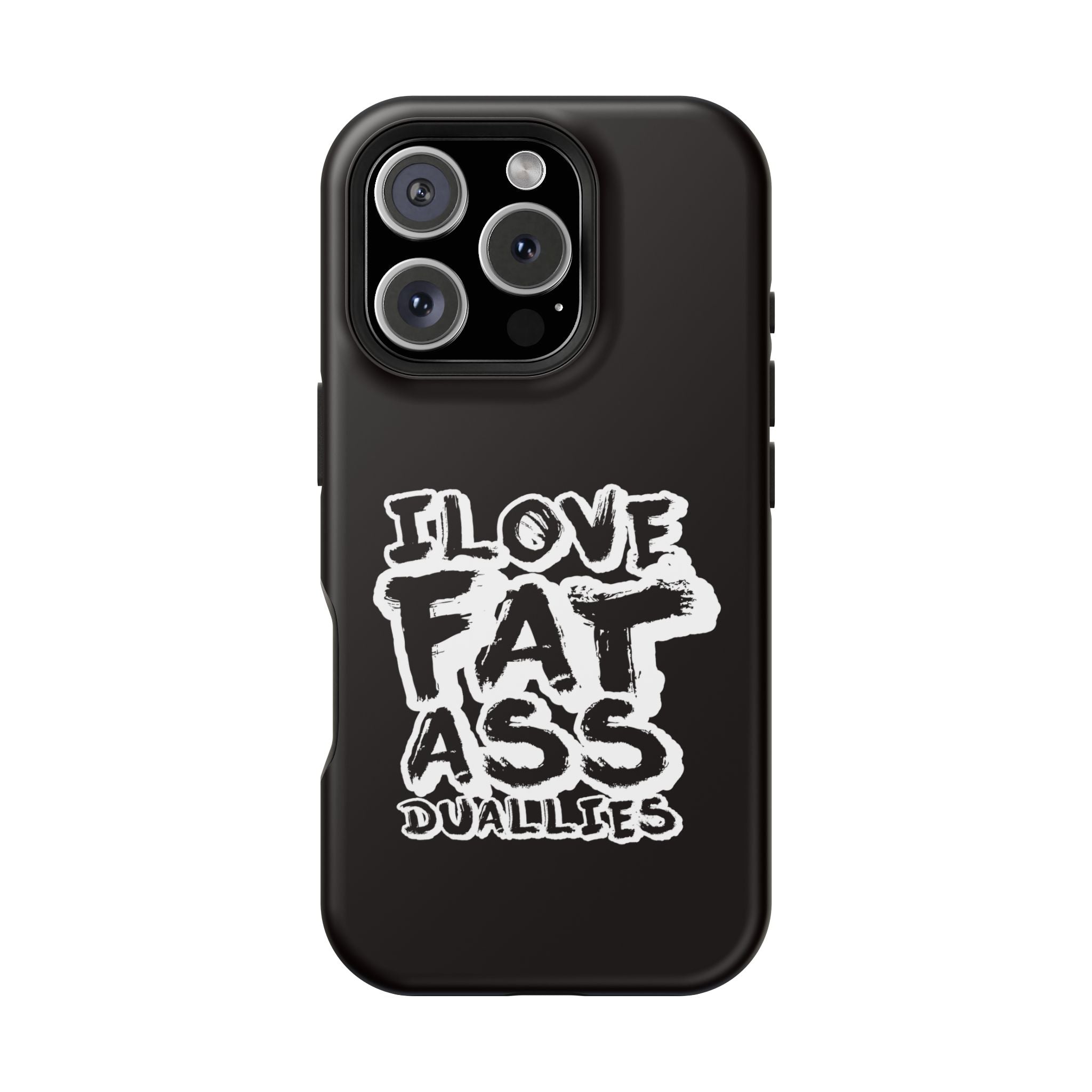 Phone Case — “I Love Fat Ass Dualies” Impact-Resistant Protective Case