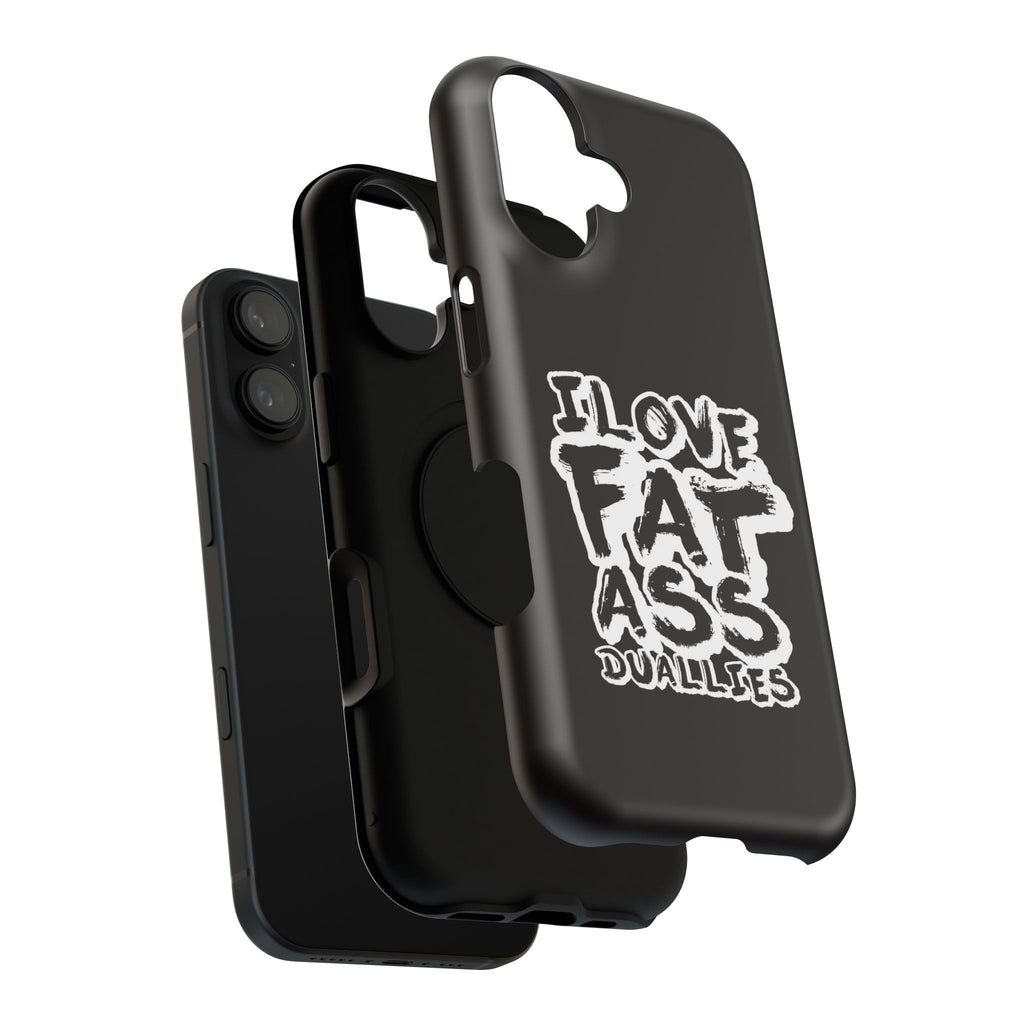 Phone Case — “I Love Fat Ass Dualies” Impact-Resistant Protective Case