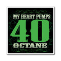 40 Octane Magnet — "My Heart Pumps 40 Octane" Car-Themed Fridge Magnet