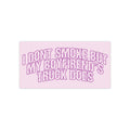 Bumper Sticker — "I Don’t Smoke But My Boyfriend’s Truck Does"