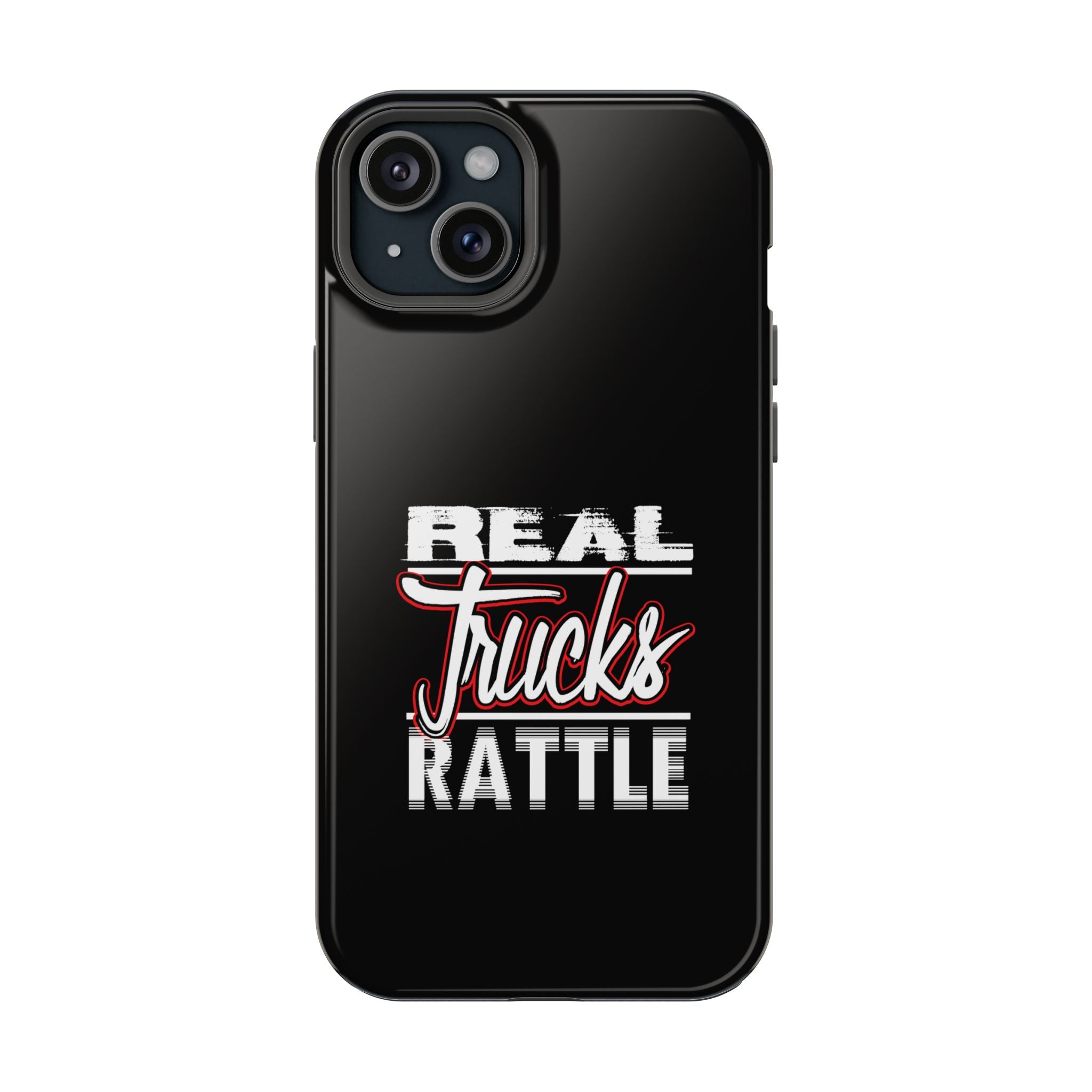 Phone Case — “Real Trucks Rattle” Impact-Resistant Protective Cover