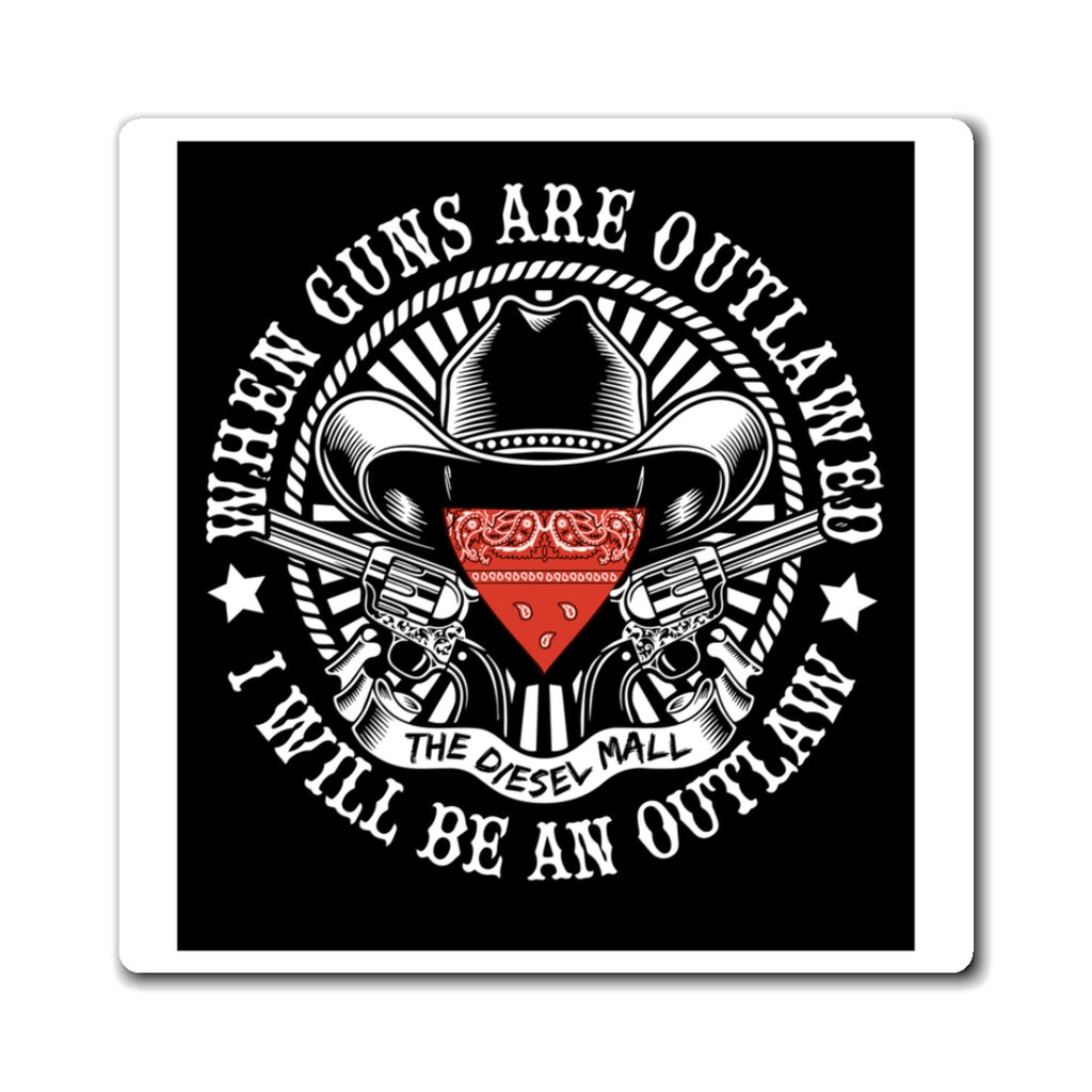 Magnet — "When Guns Are Outlawed I Will Be An Outlaw" Western Cowboy Gun Rights Magnet