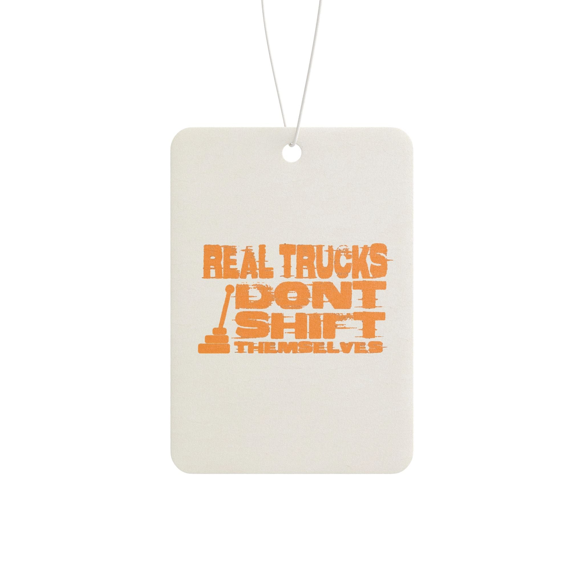 Car Air Freshener — "Real Trucks Don't Shift Themselves" Orange Retro Scented Tag