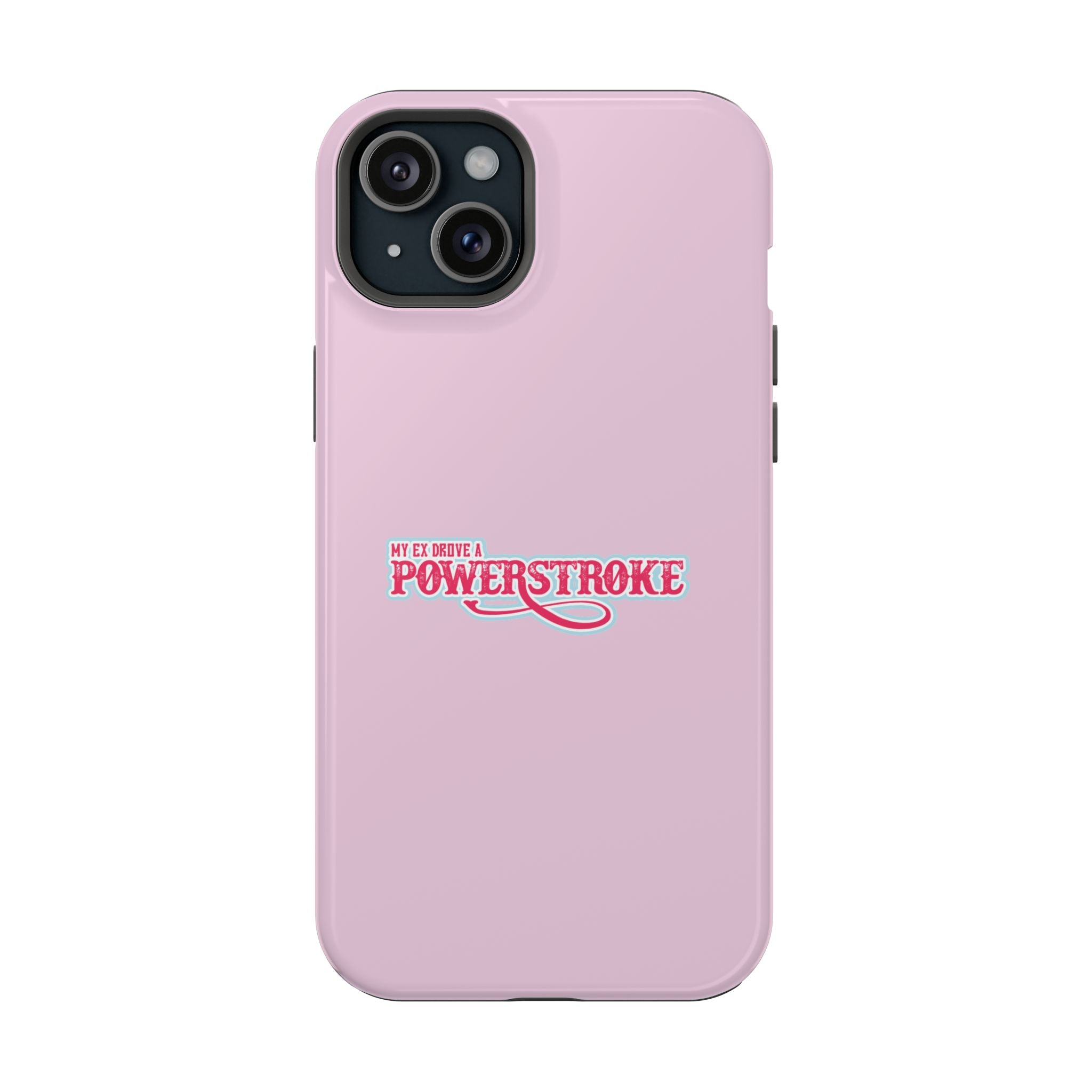Phone Case — Pink “My Ex Gave Me a Powerstroke” Impact-Resistant Protective Case