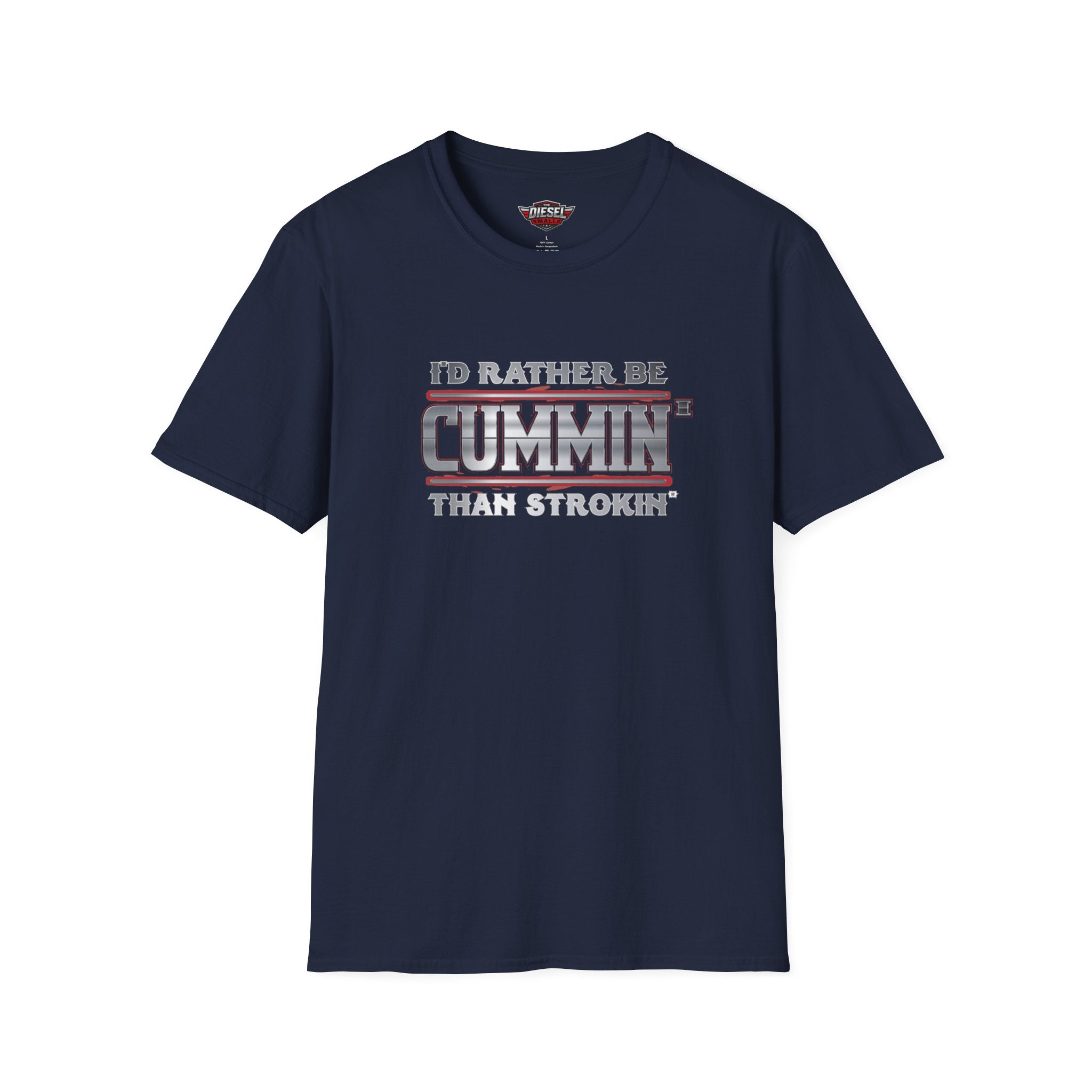 T-Shirt — "I'd Rather Be Cummins Than Strokin'" Diesel Truck Fan Tee