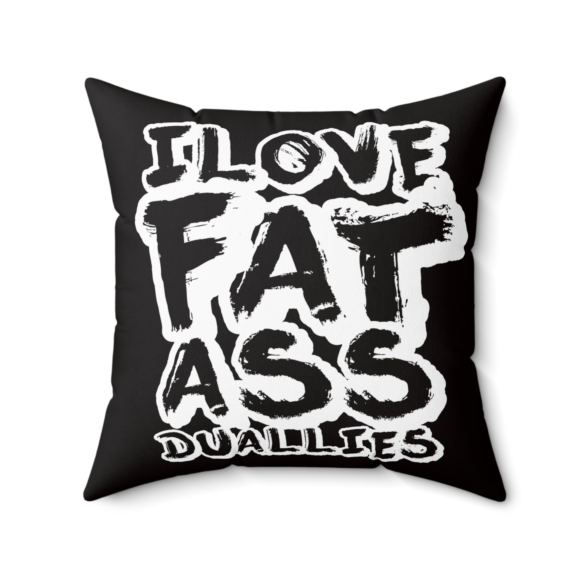 Square Pillow — 'I Love Fat Ass' Bold Typography Throw Pillow (Black & White)