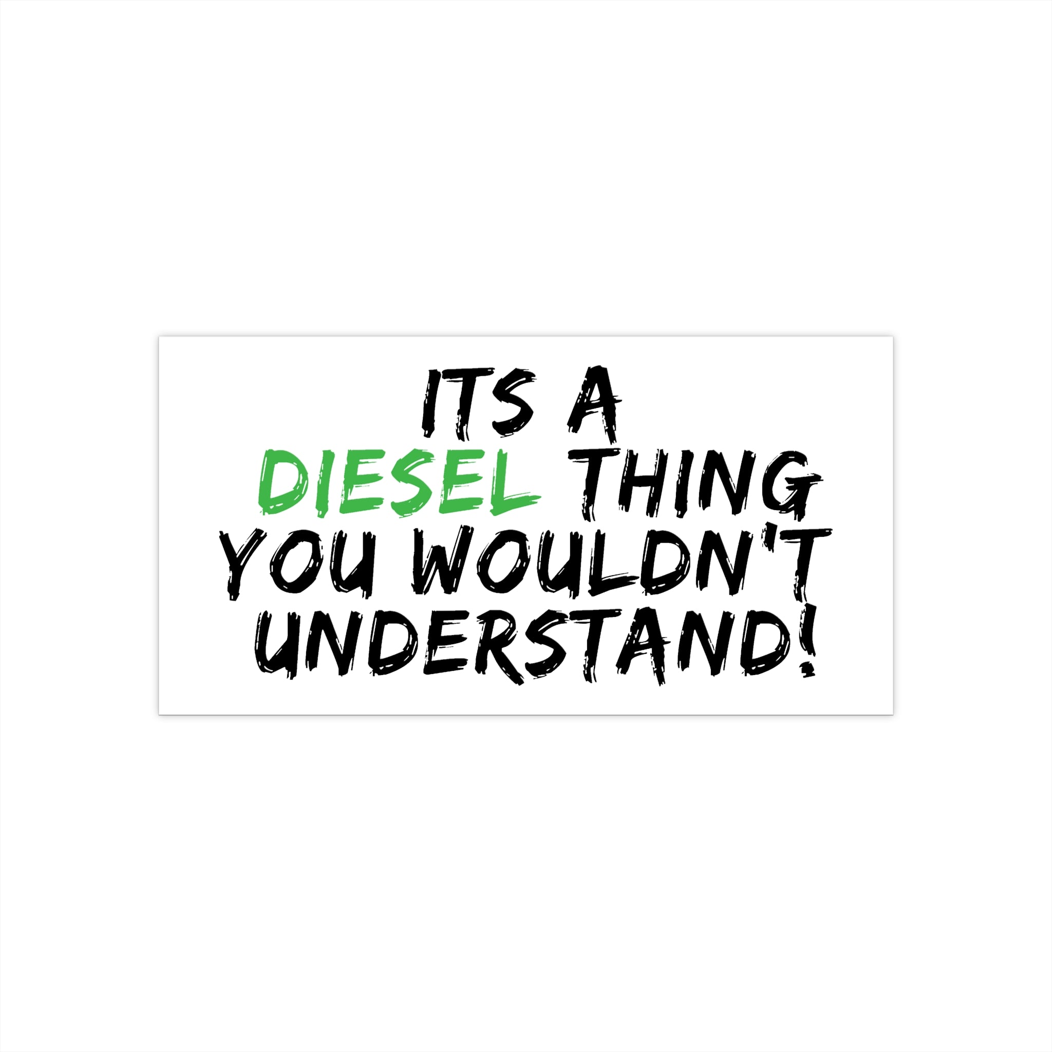 Diesel Truck Bumper Sticker — "It's a Diesel Thing You Wouldn't Understand"