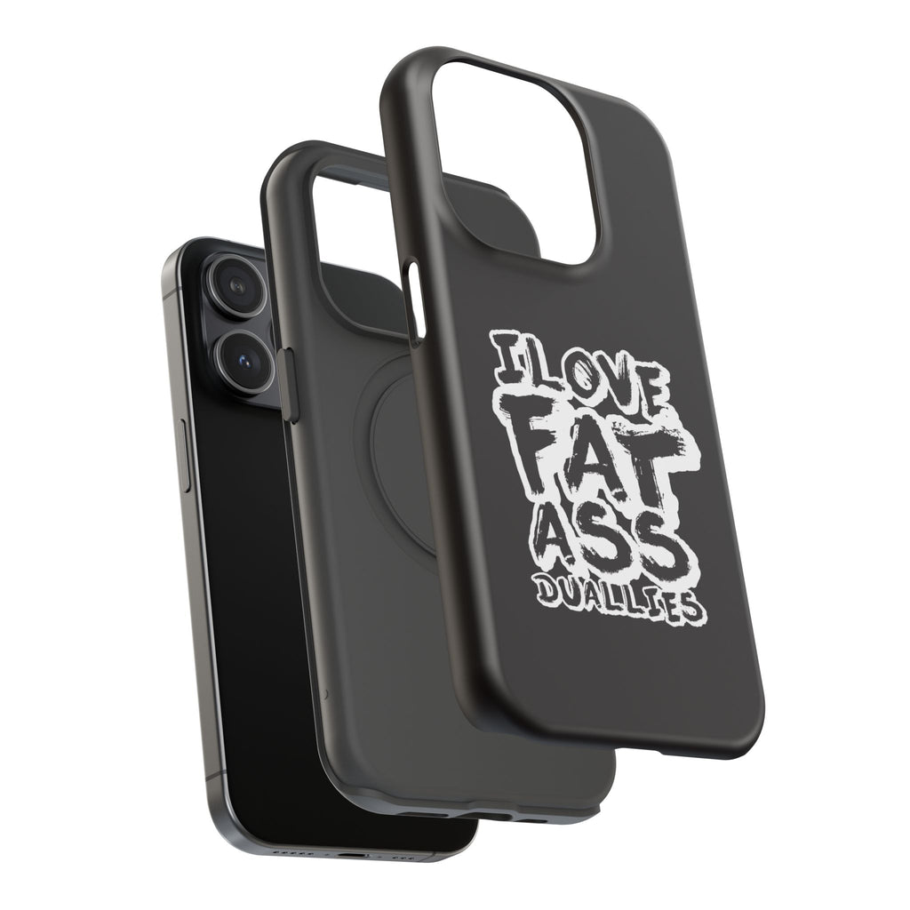 Phone Case — “I Love Fat Ass Dualies” Impact-Resistant Protective Case