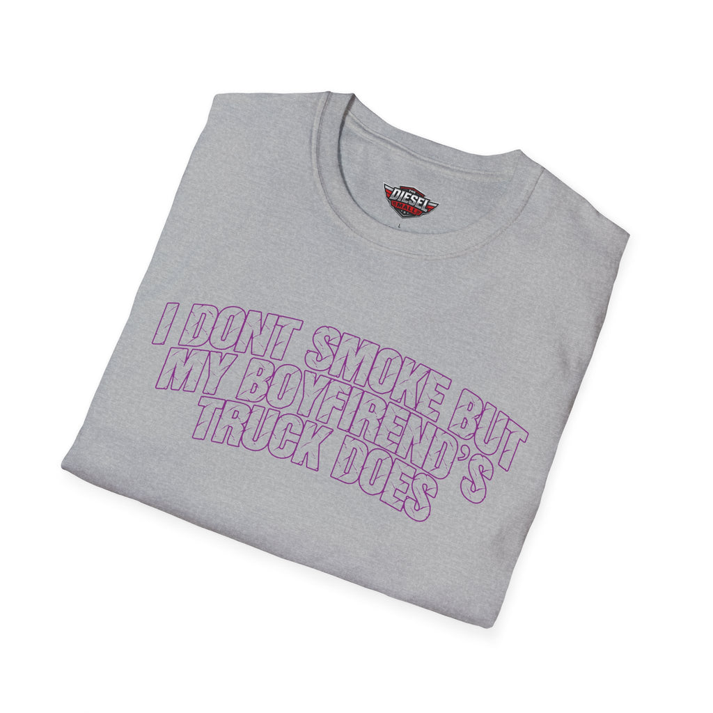 I Don't Smoke But My Boyfriend's Truck Does T-Shirt