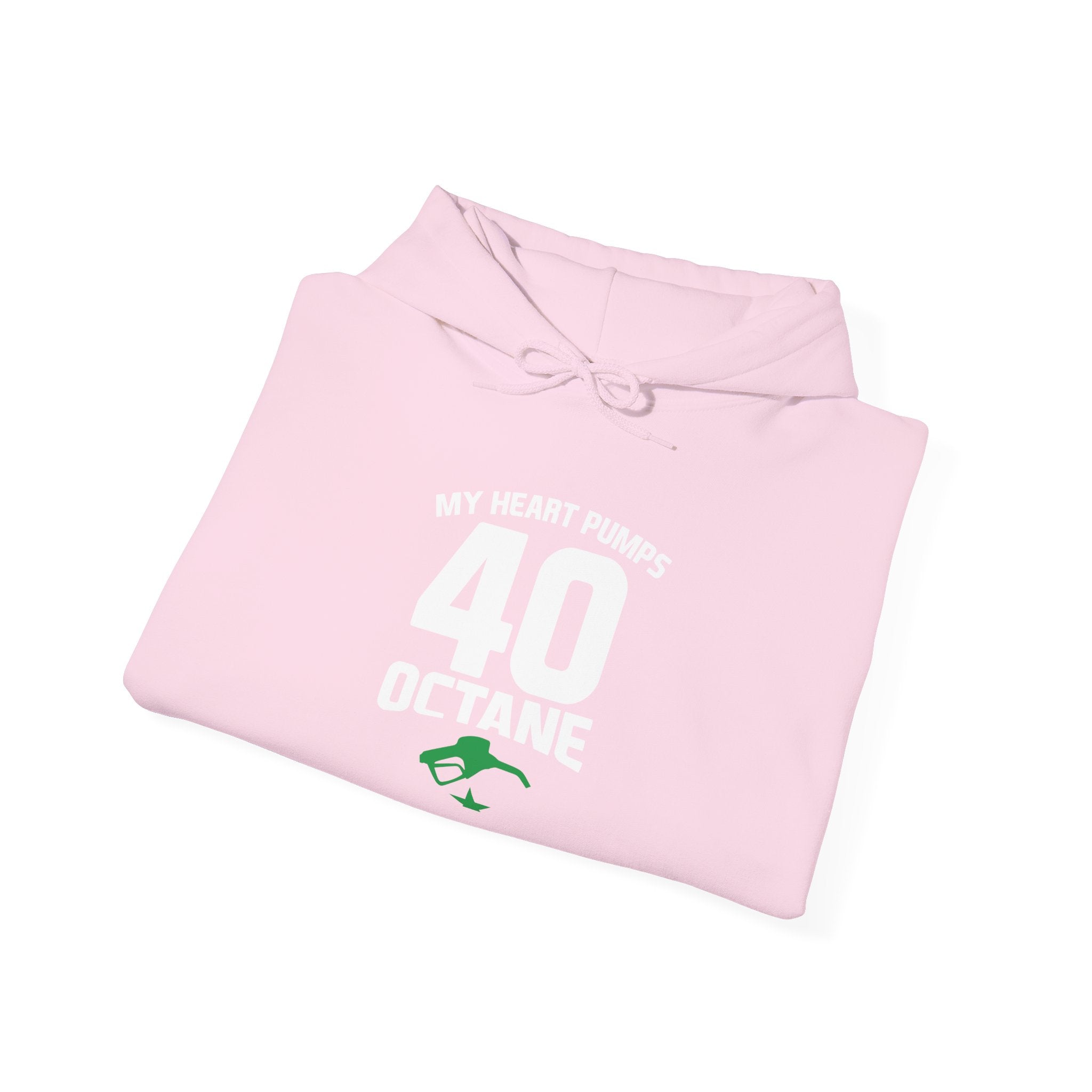 40 Octane Hoodie – "My Heart Pumps 40 Octane" Racing Gasoline Fan Sweatshirt