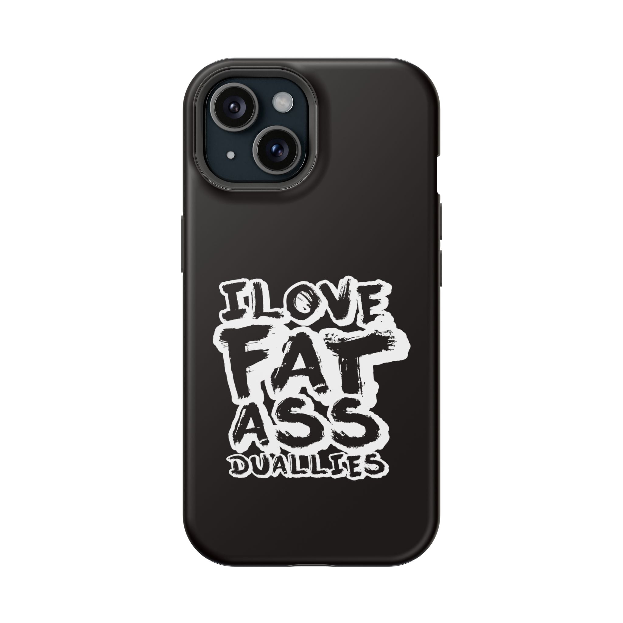 Phone Case — “I Love Fat Ass Dualies” Impact-Resistant Protective Case