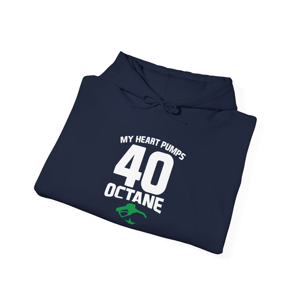 40 Octane Hoodie – "My Heart Pumps 40 Octane" Racing Gasoline Fan Sweatshirt