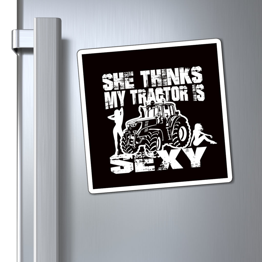 "She Thinks My Tractor Is Sexy"  - Farm Humor Refrigerator Magnet