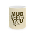 Mug — "Mud Needs You" Ceramic Coffee Cup for Gardeners & Pottery Enthusiasts