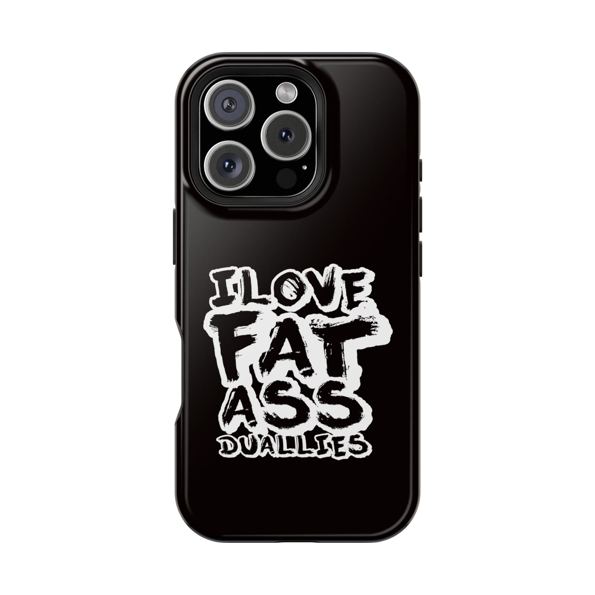 Phone Case — “I Love Fat Ass Dualies” Impact-Resistant Protective Case