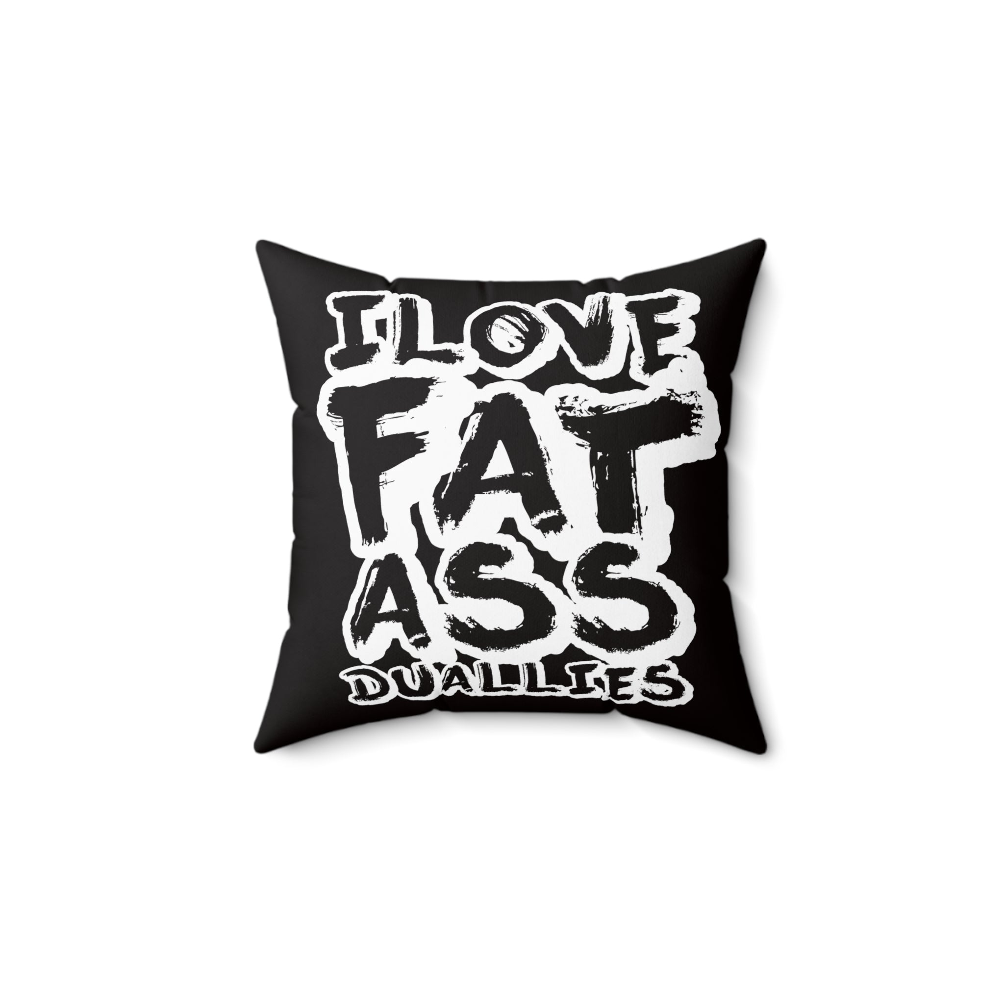 Square Pillow — 'I Love Fat Ass' Bold Typography Throw Pillow (Black & White)