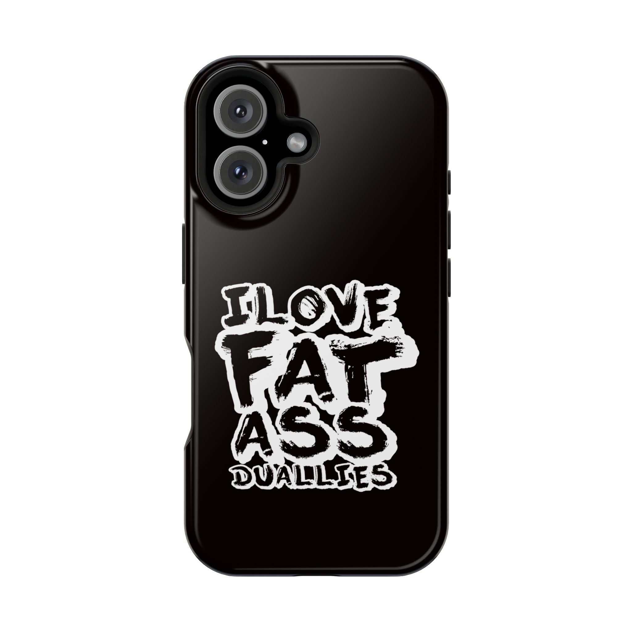 Phone Case — “I Love Fat Ass Dualies” Impact-Resistant Protective Case