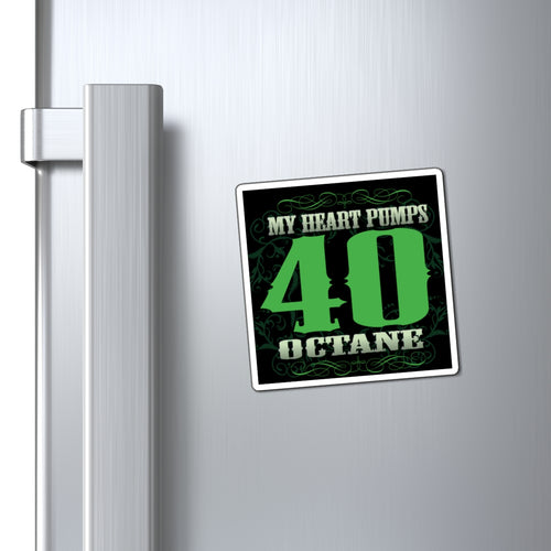 40 Octane Magnet — "My Heart Pumps 40 Octane" Car-Themed Fridge Magnet