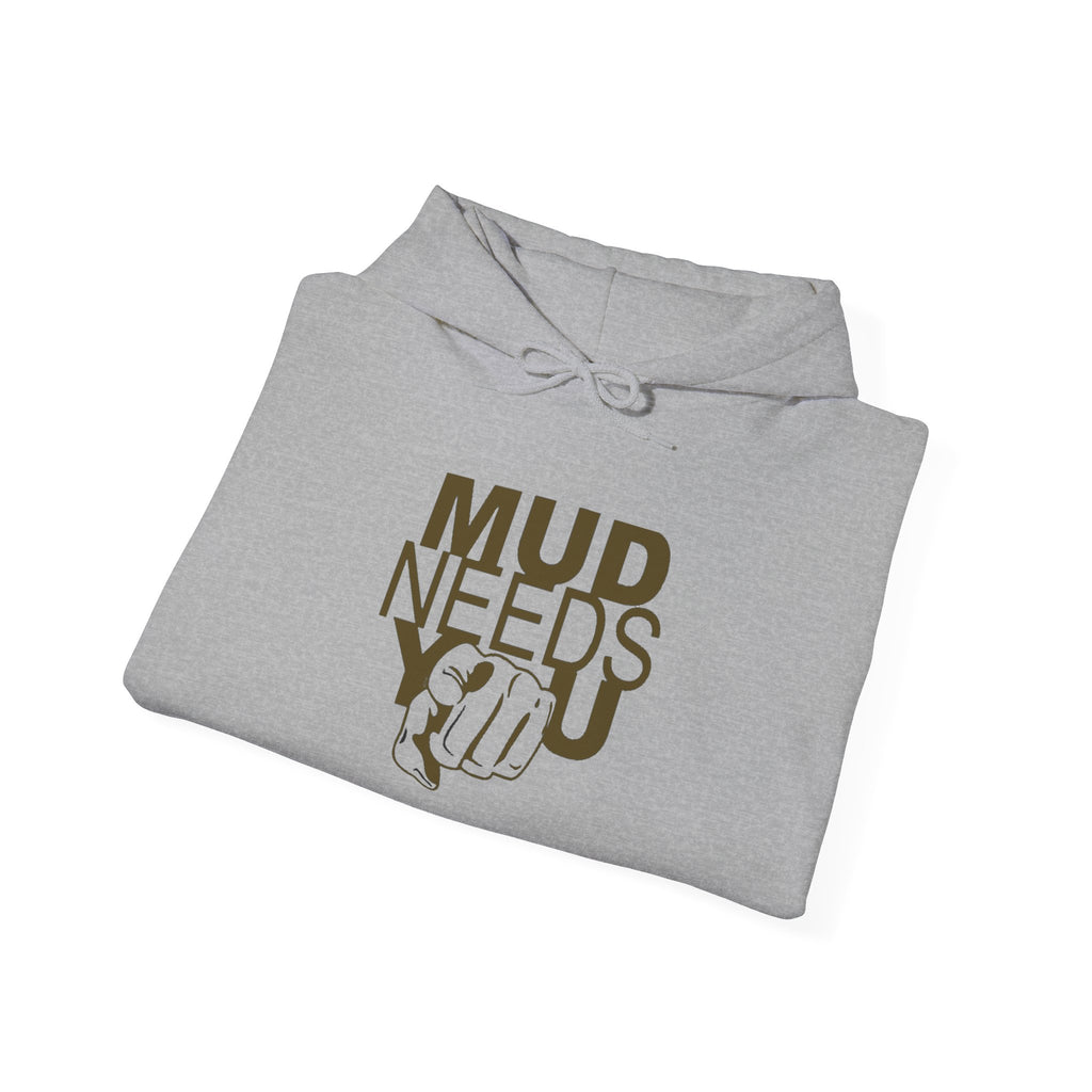 Mud Needs You Hoodie — Funny Gardening / Pottery Crewneck for Gardeners & Makers